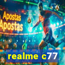 realme c77